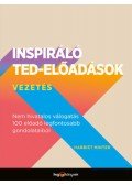 Harriet Minter - Inspiráló TED-előadások: Vezetés - Nem hivatalos válogatás 100 előadó legfontosabb gondolataiból