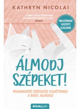 Kathryn Nicolai - Álmodj szépeket! - Megnyugtató történetek felnőtteknek a békés alváshoz, null 2020 antikvár könyv