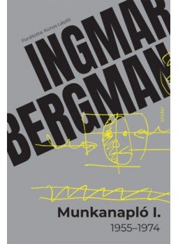 Ingmar Bergman - Munkanapló I. - 1955-1974 Ingmar Bergman - Munkanapló I. - 1955-1974, null 2020 antikvár könyv