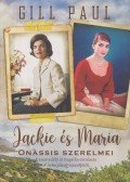 Gill Paul - Jackie és Maria - Onassis szerelmei