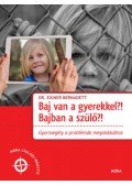 Dr. Eigner Bernadett - Baj van a gyerekkel? Bajban a szülő?!
