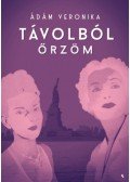 Ádám Veronika - Távolból őrzöm