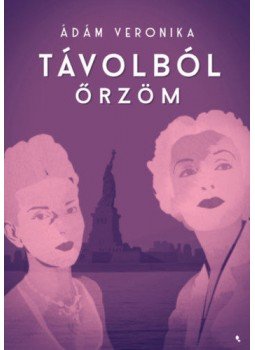 Ádám Veronika - Távolból őrzöm Ádám Veronika - Távolból őrzöm, Budapest 2020 antikvár könyv