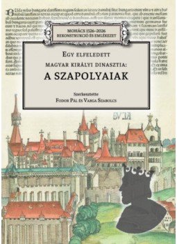  - Egy elfeledett magyar királyi dinasztia: a Szapolyaiak, null 2020 antikvár könyv