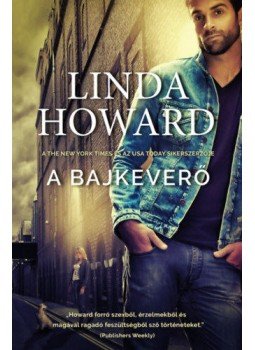 Linda Howard - A bajkeverő Linda Howard - A bajkeverő, null 2020 antikvár könyv