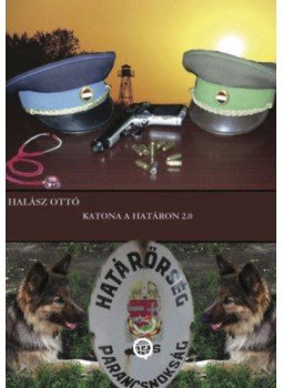 Halász Ottó - Katona a határon 2.0 Halász Ottó - Katona a határon 2.0, null 2020 antikvár könyv