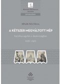 Mihalik Béla Vilmos - A kétszer megváltott nép - Katolikus egyház a Jászkunságban (1687-1746)