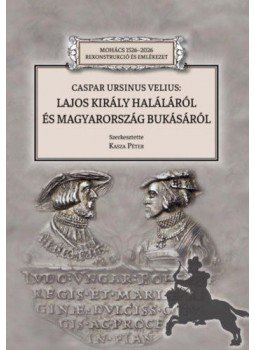  - Caspar Ursinus Velius: Lajos király haláláról és Magyarország bukásáról, null 2020 antikvár könyv