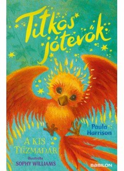 Paula Harrison - Titkos jótevők - A kis tűzmadár Paula Harrison - Titkos jótevők - A kis tűzmadár, null 2020 antikvár könyv