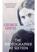 George Szirtes  - The Photographer at Sixteen
