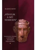 Marosi Ernő - "Fénylik a mű nemesen 1-3." - Válogatott írások a magyar középkori művészet történetéről