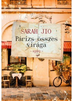 Sarah Jio - Párizs összes virága Sarah Jio - Párizs összes virága, null 2020 antikvár könyv