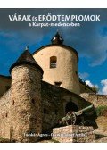 Fucskár Ágnes - Várak és erődtemplomok a Kárpát-medencében
