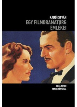 Radó István - Egy filmdramaturg emlékei Radó István - Egy filmdramaturg emlékei, Budapest 2020 antikvár könyv