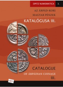  - Az Árpád-kori magyar pénzek katalógusa III./ Catalogue of Árpádian Coinage III, null 2020 antikvár könyv