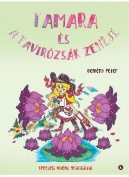 Demény Péter - Tamara és a tavirózsák zenéje Demény Péter - Tamara és a tavirózsák zenéje, null 2019 antikvár könyv
