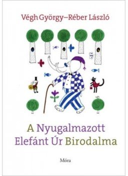 Végh György - A Nyugalmazott Elefánt Úr Birodalma Végh György - A Nyugalmazott Elefánt Úr Birodalma, null 2019 antikvár könyv