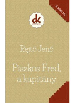 Rejtő Jenő, P. Howard - Piszkos Fred, a kapitány Rejtő Jenő, P. Howard - Piszkos Fred, a kapitány, null 2015 antikvár könyv