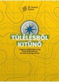 dr. Szántó Szilvia - Túlélésből kitűnő - Hogyan találhatjuk meg a lelki békénket és az utat önmagunkhoz?