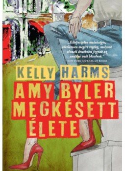 Kelly Harms - Amy Byler megkésett élete Kelly Harms - Amy Byler megkésett élete, null 2020 antikvár könyv