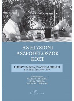 Valerio Severino, Nagy Andrea, Varsányi Orsolya - Az elysioni aszfodéloszok közt - Kerényi Károly és Angelo Brelich levelezése 1935-1959, null 2020 antikvár könyv
