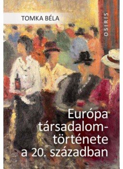 Tomka Béla - Európa társadalomtörténete a 20. században, null 2020 antikvár könyv