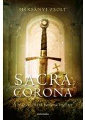 Harsányi Zsolt - Sacra Corona - A magyar Szent Korona regénye