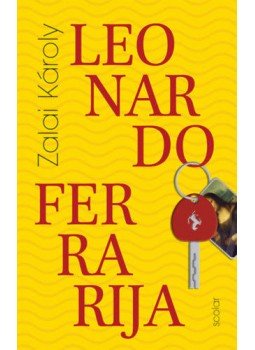 Zalai Károly - Leonardo Ferrarija Zalai Károly - Leonardo Ferrarija, Budapest 2020 antikvár könyv