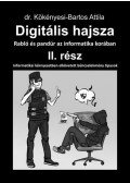 Dr. Kökényesi,Bartos Attila - Digitális hajsza II. rész - Rabló és pandúr az informatika korában