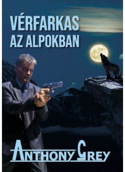 Anthony Grey - Vérfarkas az Alpokban Anthony Grey - Vérfarkas az Alpokban, Budapest 2020 antikvár könyv