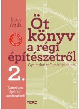 Déry Attila - Öt könyv a régi építészetről 2. - Kőműves épületszerkezetek - Gyakorlati műemlékvédelem, null 2020 antikvár könyv