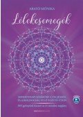 Arató Mónika - Lélekcsemegék - Mindennapi kísérőid a teljesség és a boldogság felé vezető úton -  365 gyönyörű üzenet az év minden napjára