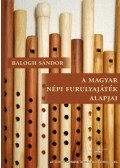Balogh Sándor - A magyar népi furulyajáték alapjai - A gyermekdaloktól a furulyás táncdallamokig (letölthető hangzó melléklettel)