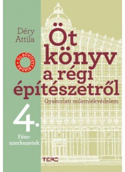 Déry Attila - Öt könyv a régi építészetről 4. - Fémszerkezetek - Gyakorlati műemlékvédelem, null 2020 antikvár könyv