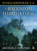 Michael J. Sullivan - A birodalom felemelkedése - Riyria-krónikák 3-4.