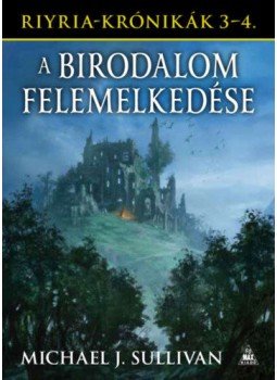 Michael J. Sullivan - A birodalom felemelkedése - Riyria-krónikák 3-4. Michael J. Sullivan - A birodalom felemelkedése - Riyria-krónikák 3-4., Budapest 2020 antikvár könyv