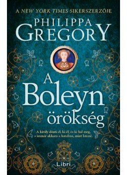 Philippa Gregory - A Boleyn-örökség Philippa Gregory - A Boleyn-örökség, Budapest 2020 antikvár könyv