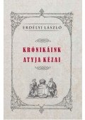 Erdélyi László - Krónikáink atyja Kézai