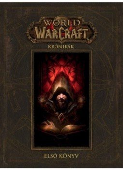 Chris Metzen, Matt Burns, Robert Brooks - World of Warcraft: Krónikák - Első könyv Chris Metzen, Matt Burns, Robert Brooks - World of Warcraft: Krónikák - Első könyv, null 2020 antikvár könyv