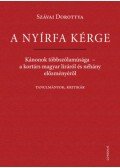 Szávai Dorottya - A nyírfa kérge - Kánonok többszólamúsága - a kortárs magyar líráról és néhány előzményéről