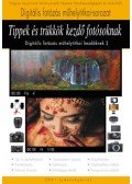 Enczi Zoltán, Richard Keating, Imre Tamás - Tippek és trükkök kezdő fotósoknak - A Digitális fotózás műhelytitkai kezdőknek 2.