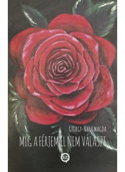 GYÖRGY, Nagy Magda - Míg a férjem el nem választ GYÖRGY, Nagy Magda - Míg a férjem el nem választ, null 2020 antikvár könyv