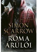 Simon Scarrow - Róma árulói - Egy vakmerő római kalandjai a hadseregben