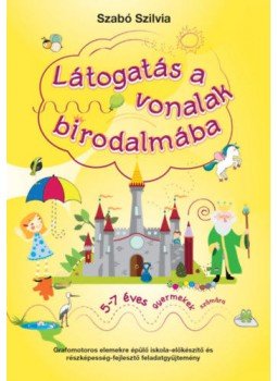 Szabó Szilvia - Látogatás a vonalak birodalmába - 5-7 éves gyermekek számára Szabó Szilvia - Látogatás a vonalak birodalmába - 5-7 éves gyermekek számára, null 2019 antikvár könyv