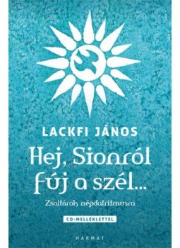 Lackfi János - Hej, Sionról fúj a szél... Lackfi János - Hej, Sionról fúj a szél..., Budapest 2020 antikvár könyv