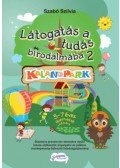 Szabó Szilvia - Látogatás a tudás birodalmába 2. - Kalandpark - 5-7 éves gyermekek számára
