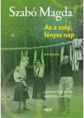 Szabó Magda - Az a szép, fényes nap