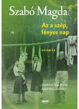 Szabó Magda - Az a szép, fényes nap Szabó Magda - Az a szép, fényes nap, null 2020 antikvár könyv