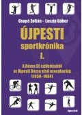 Csapó Zoltán, Laszip Gábor - Újpesti sportkrónika I. - A Dózsa SE születésétől az Újpesti Dózsa első aranykoráig (1950-1964)