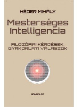 Héder Mihály - Mesterséges intelligencia - Filozófiai kérdések, gyakorlati válaszok, null 2020 antikvár könyv